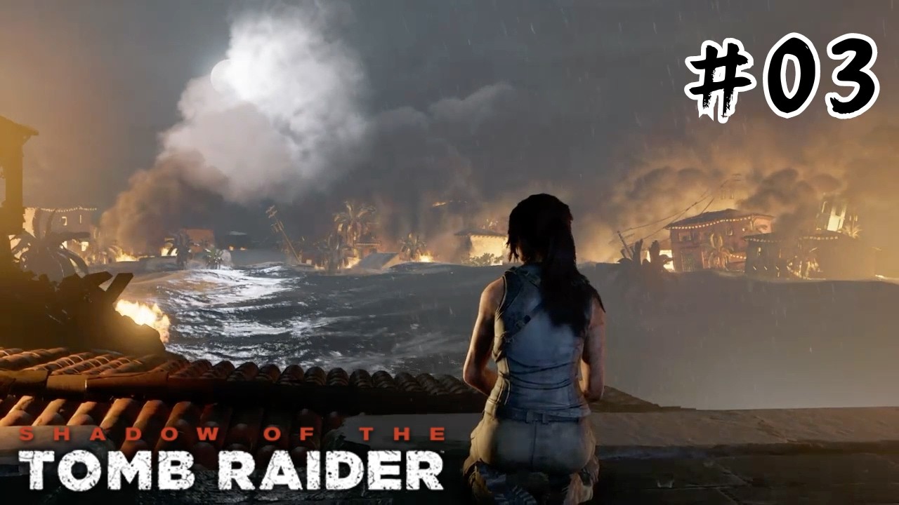 【SHADOW OF THE TOMB RAIDER】#03 最初に戻る【シャドウ オブ ザ トゥームレイダー】