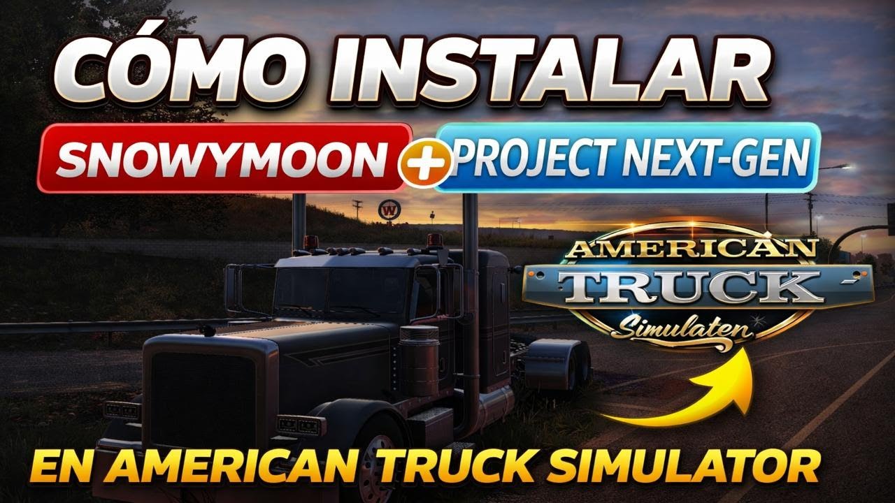🔧 CÓMO INSTALAR SNOWYMOON + PROJECT NEXT-GEN | ¡GRÁFICOS REALISTAS! | ATS🚚