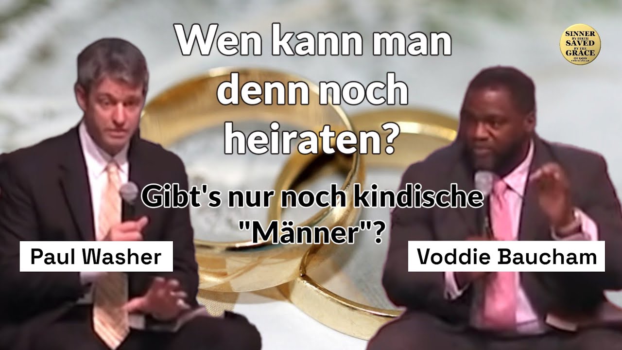 Welchen christl. Mann kann man noch heiraten? - Voddie Baucham,  Paul Washer, deutsch @Truthendures