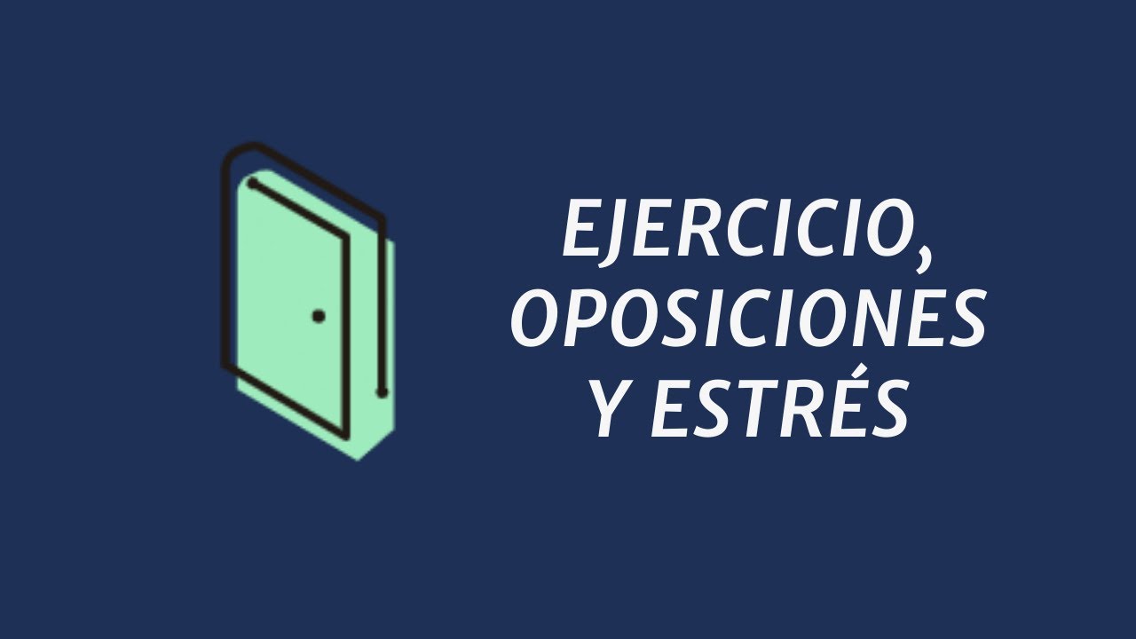 Beneficios de hacer ejercicio para reducir el estrés al estudiar una oposición - Vídeo Podcast