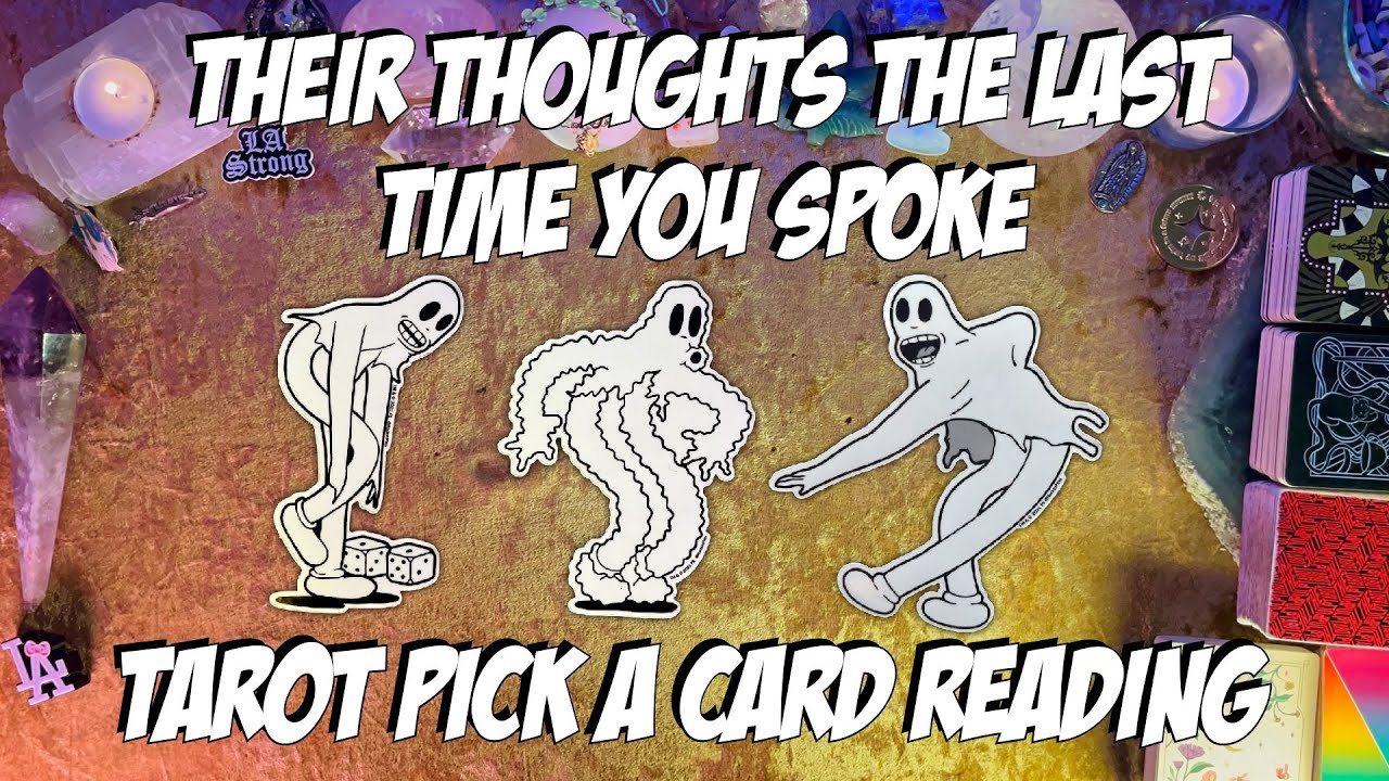 ⚡️Their Thoughts The Last Time You Spoke!⚡️ Tarot Pick a Card Reading