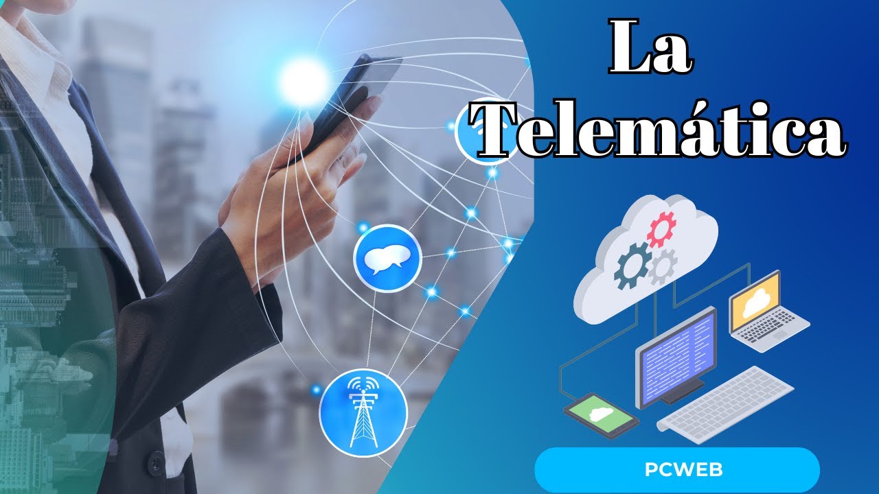 La Telemática: Convergencia de Telecomunicaciones e Informática