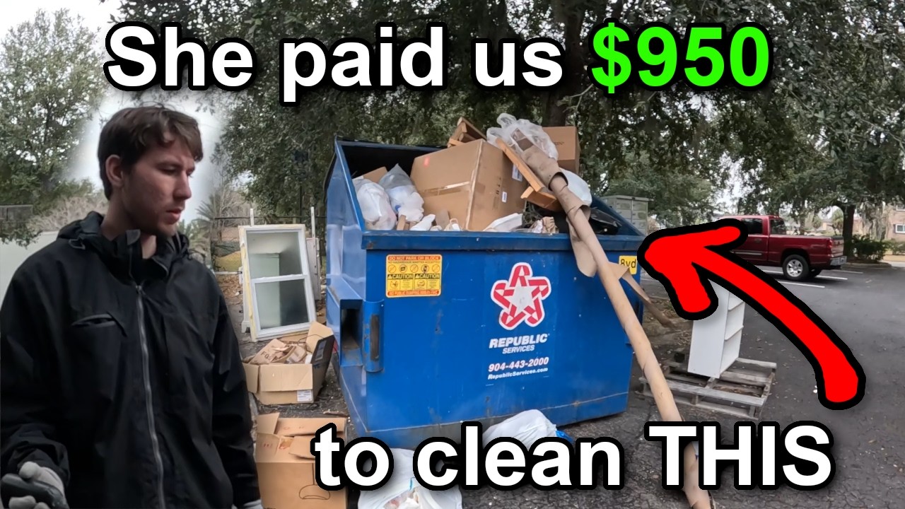 Her property was TRASHED by bums so she paid us $950 to clean it up