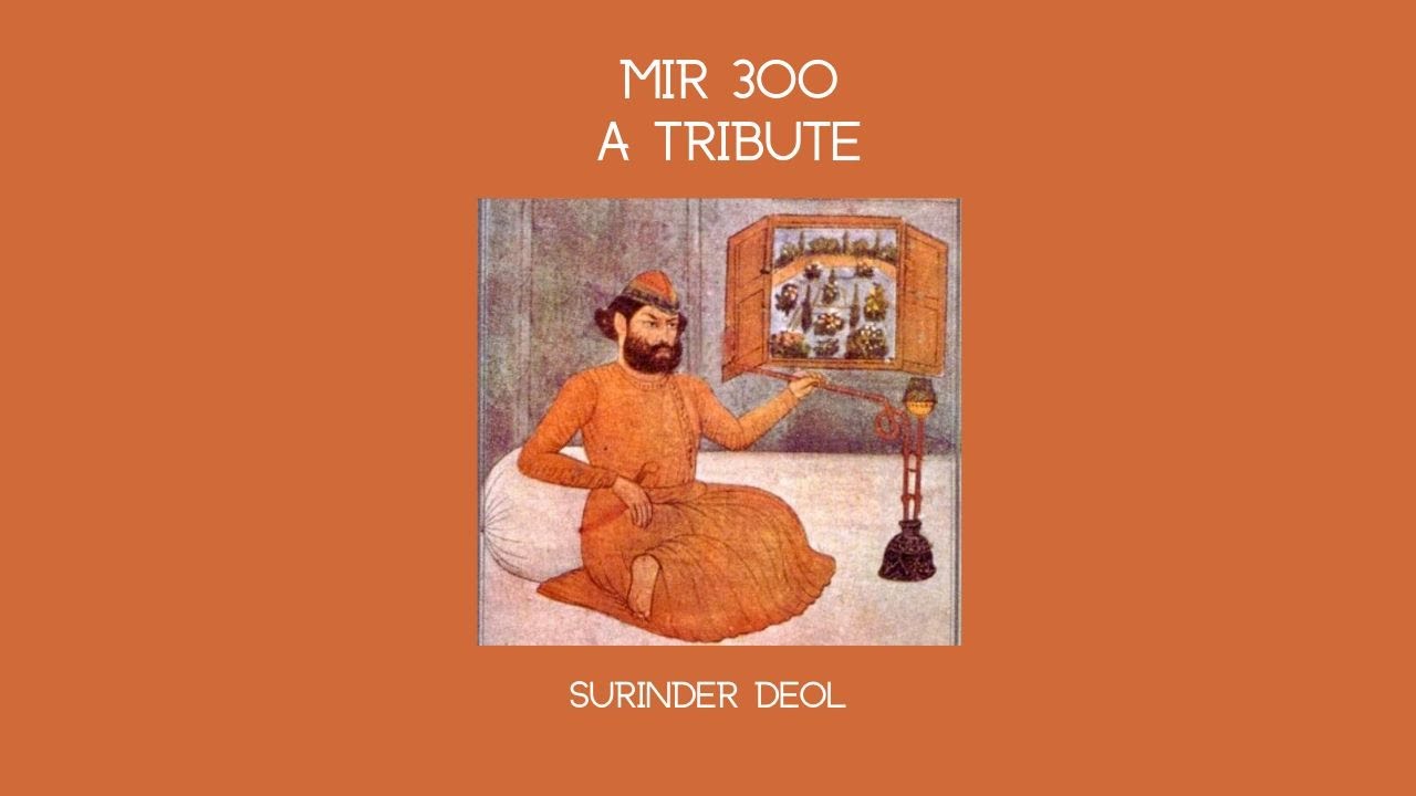 Mir Taqi Mir -- A tribute on his 300th birth anniversary