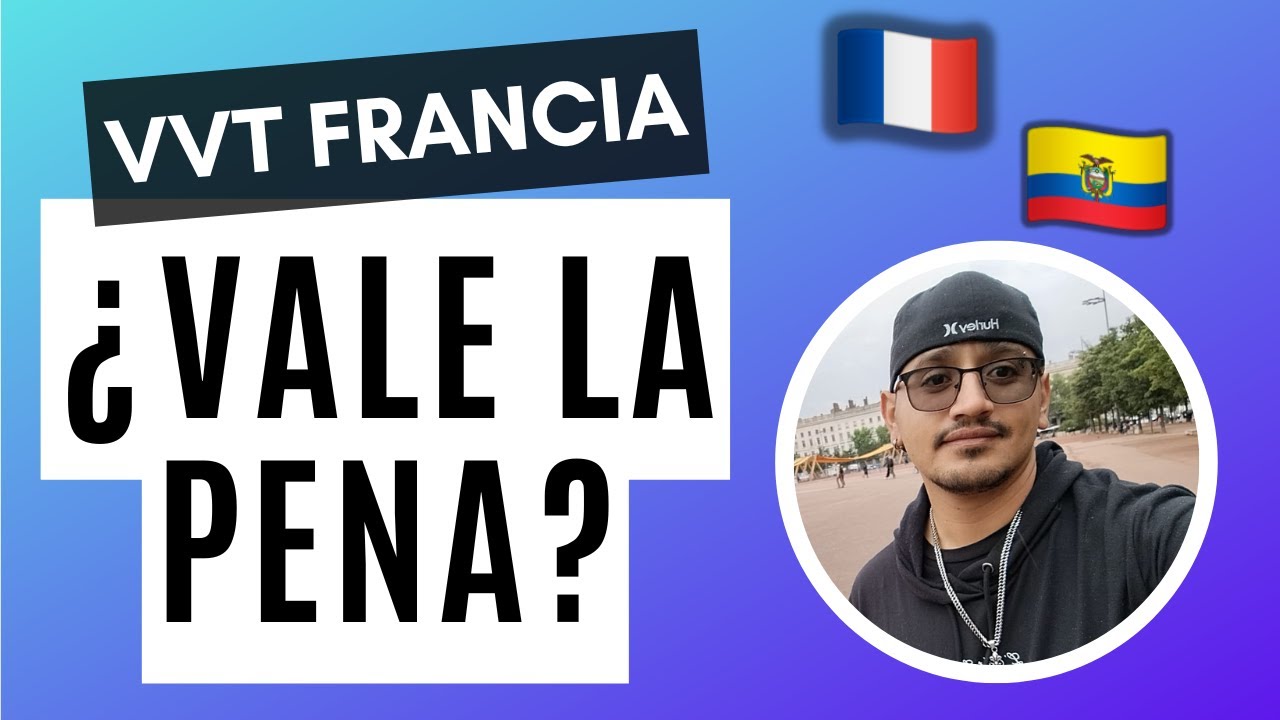 VVT Francia Ecuador: David cuenta TODO sobre experiencia (lo bueno y lo malo)