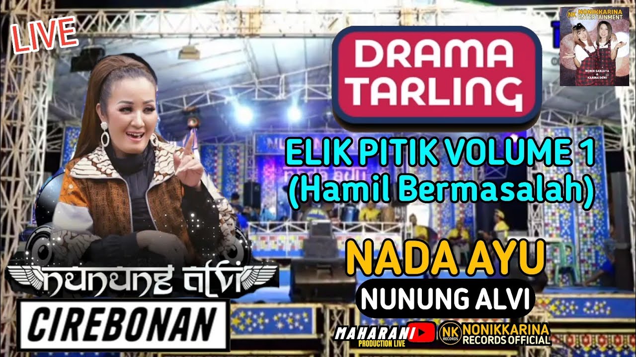 Nada Ayu - Elik Pitik Volume 1 | Drama Tarling Cirebonan | Nunung Alvi | Official Live Video
