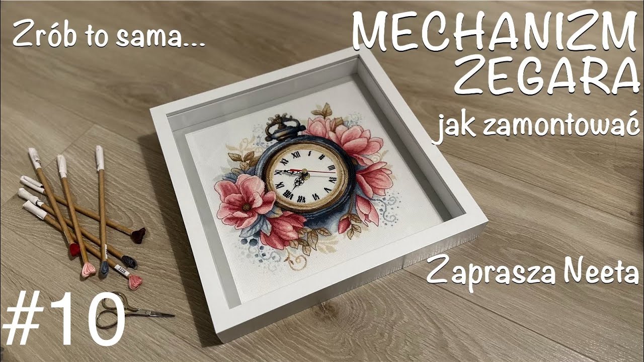 Zrób to sama... #10 HAFTOWANY ZEGAR - montaż mechanizmu i oprawa - to nie takie trudne! | Neeta