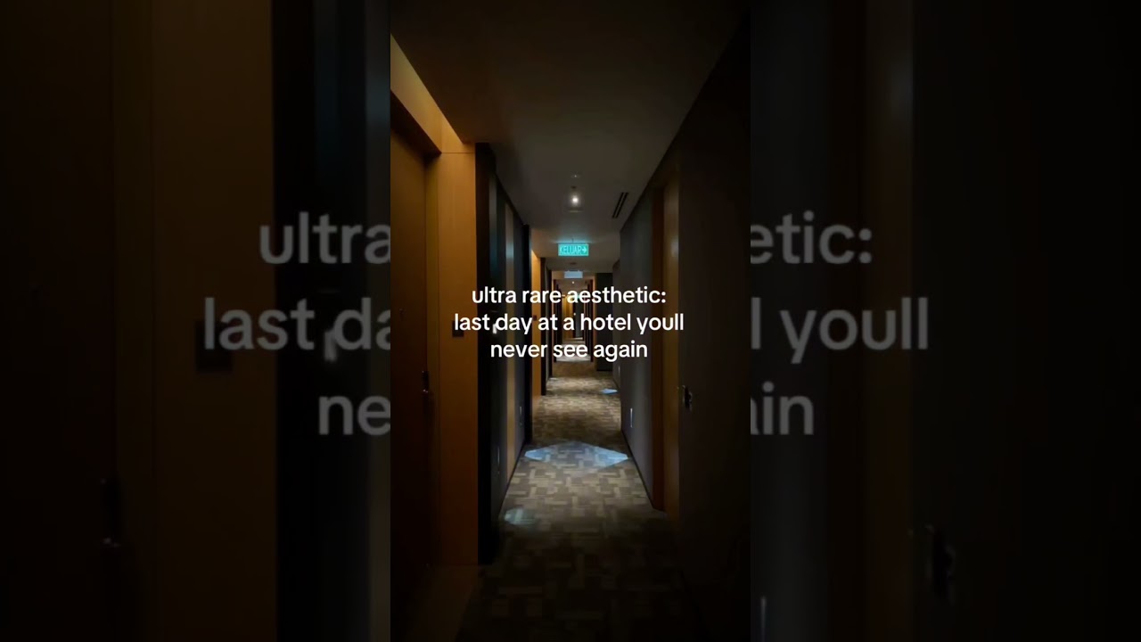 ultra rare aesthetic: last time at the hotel you'll never see again