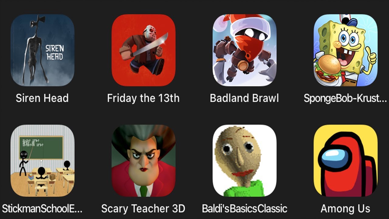 Siren Head,Friday the 13th,Badland Brawl,Spongebob Krusty Cook Off,StickmanSchoolEscape