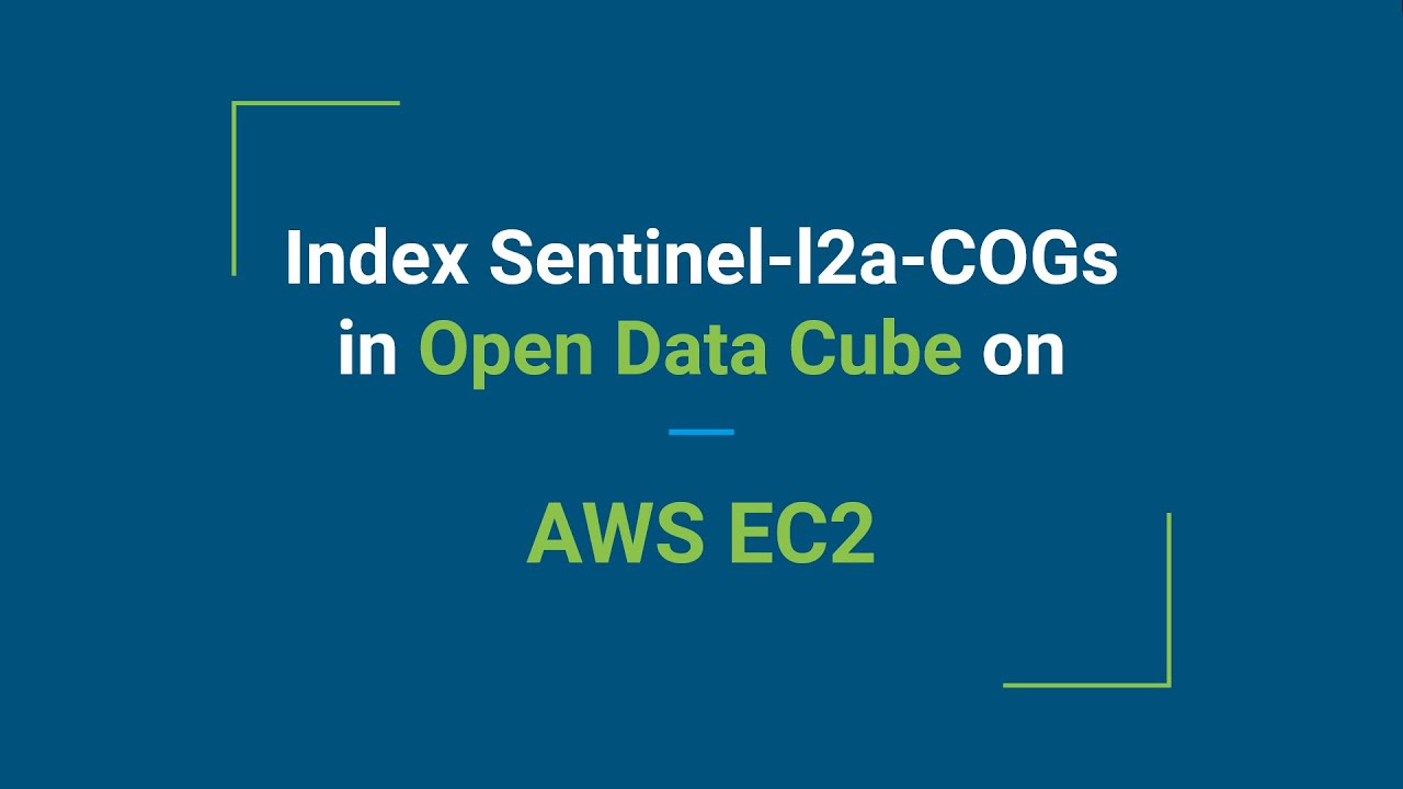 [Part 1] Install Open Data Cube on AWS EC2  and Index Sentinel-l2a-cogs