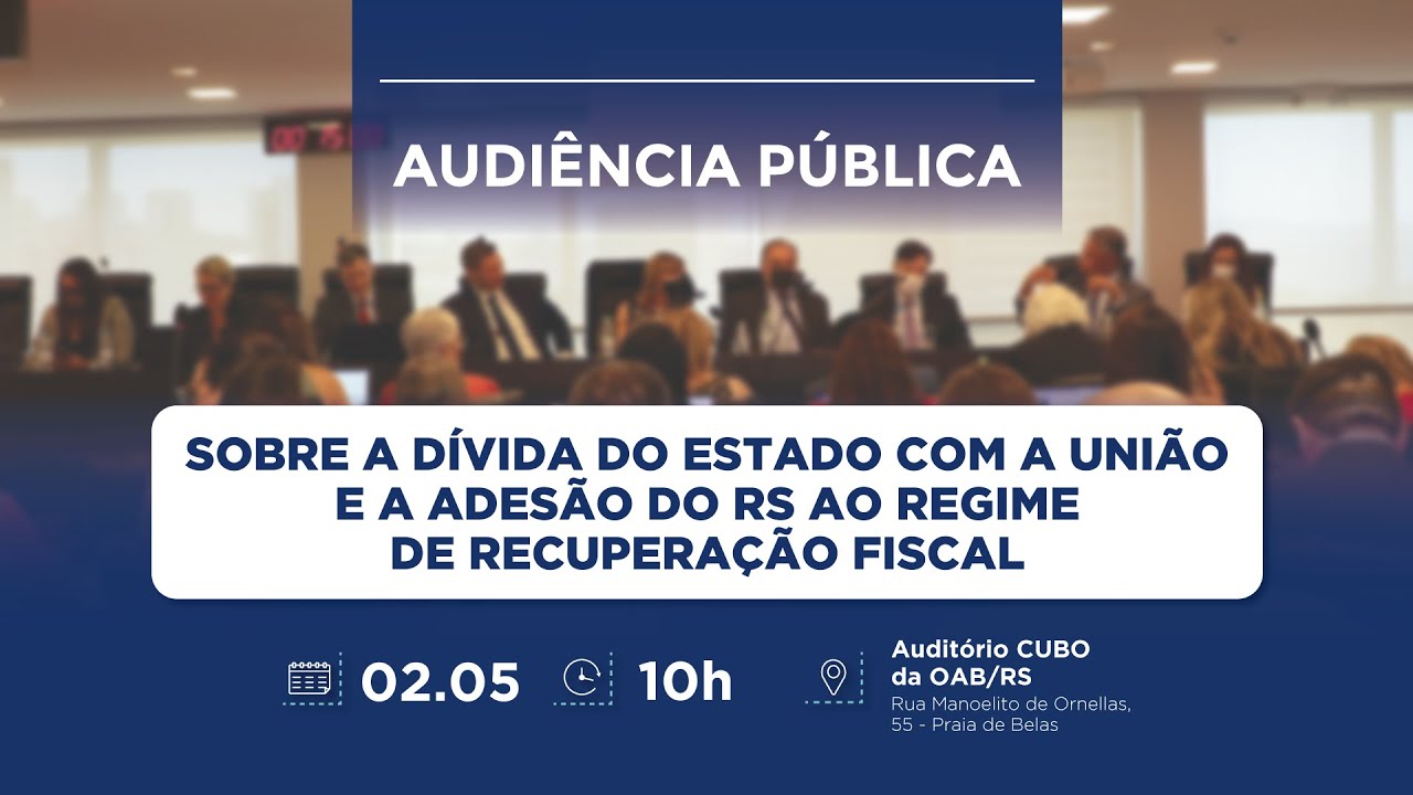Audi&ecirc;ncia P&uacute;blica: d&iacute;vida do Estado com a Uni&atilde;o e a ades&atilde;o do RS ao regime de recupera&ccedil;&atilde;o fiscal