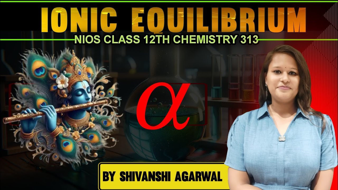 NIOS CHEMISTRY (313) | IONIC EQUILIBRIUM lecture- 03  | By SHIVANSHI MA'AM