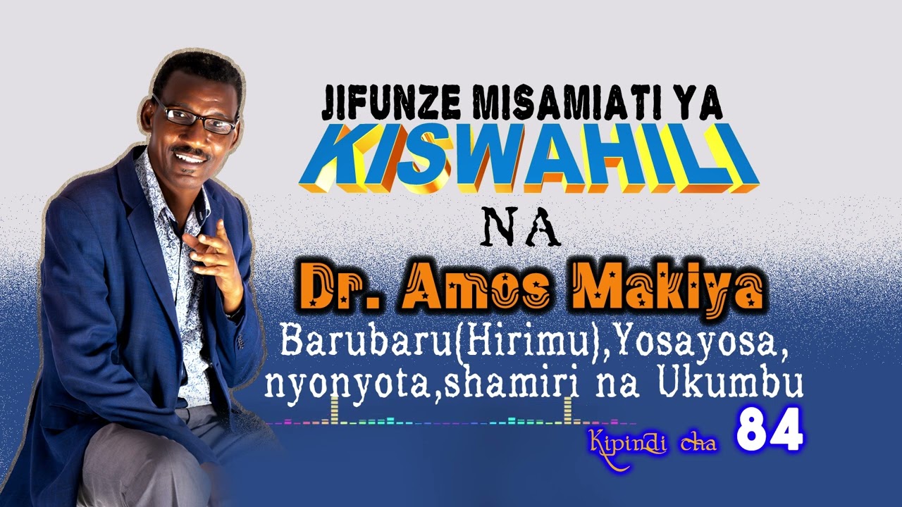 Jifunze misamiati ya kiswahili na Dr. Amos Makiya