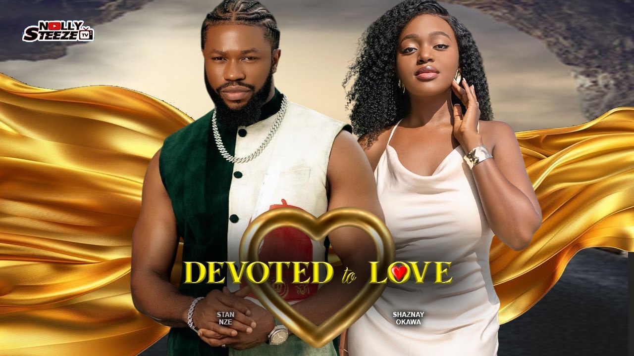 DEVOTED TO LOVE |STAN NZE, OKAWA SHAZNAY| - Full Nigerian Movie 2025