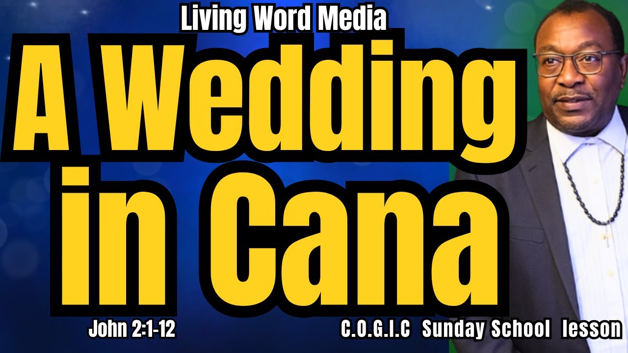 The Wedding in Cana | COGIC Sunday School  Lesson – John 2:1–12