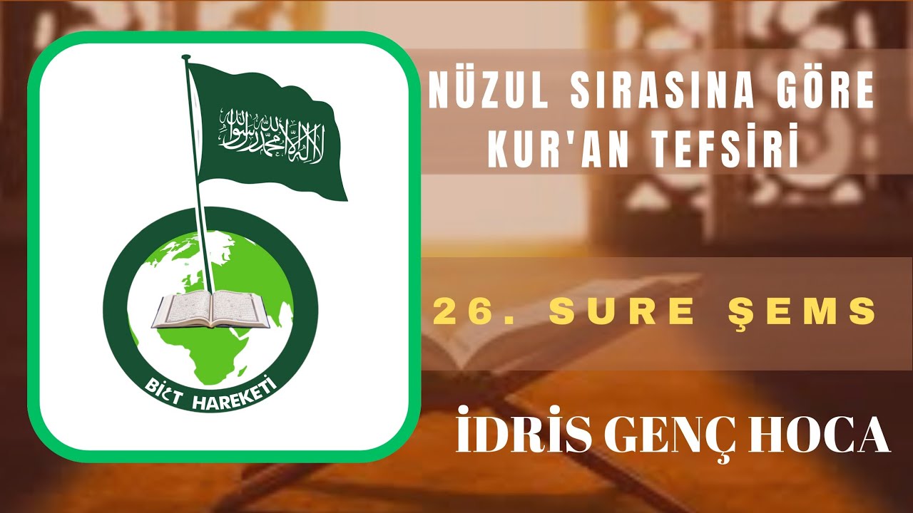ŞEMS SURESİ (NÜZUL SIRASINA GÖRE KUR'AN TEFSİRİ) İDRİS GENÇ HOCA 