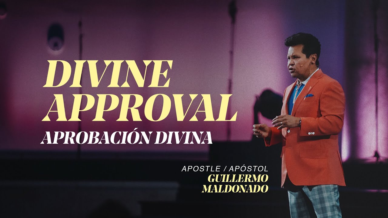 Divine Approval | Apostle Guillermo Maldonado | 02.28.2021