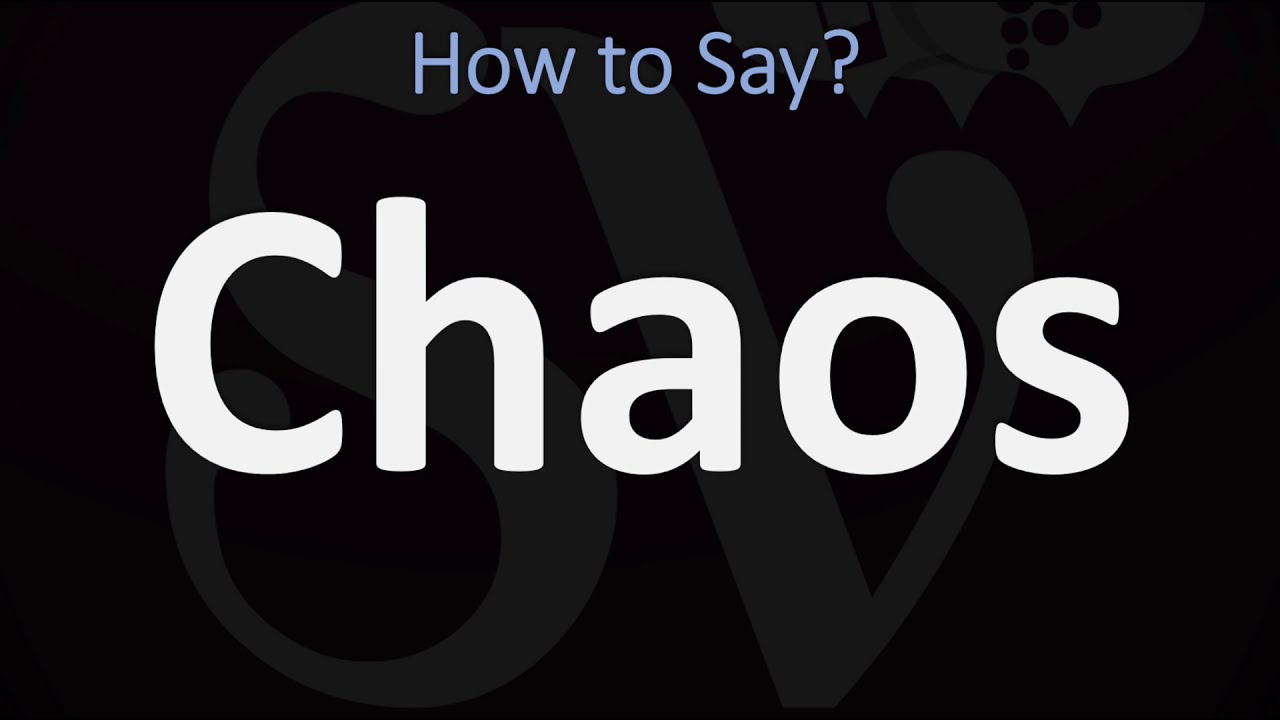 How to Pronounce Chaos (CORRECTLY)