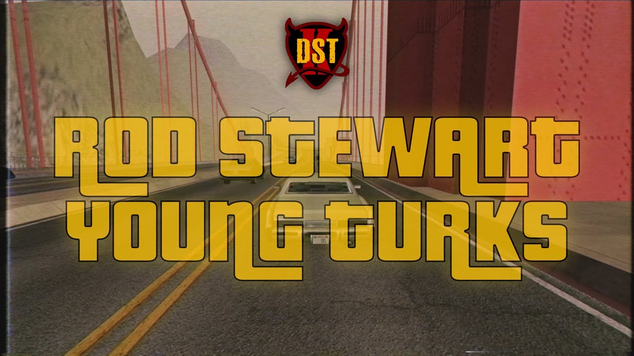 Rod Stewart - Young Turks GTA San Andreas K-DST (lyrics)