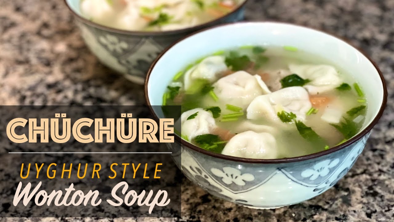 Uyghur's Wonton Soup: Chüchüre