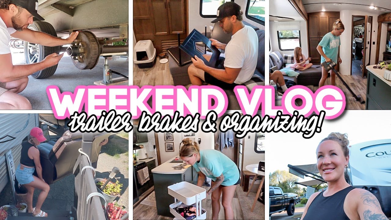 WEEKEND VLOG // Trailer Brakes & Organizing! // Full-Time RV Living