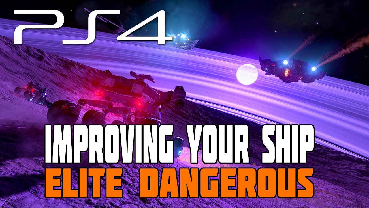 Elite Dangerous - Customizing and Enhanching Your Ship with The Engineers - PS4