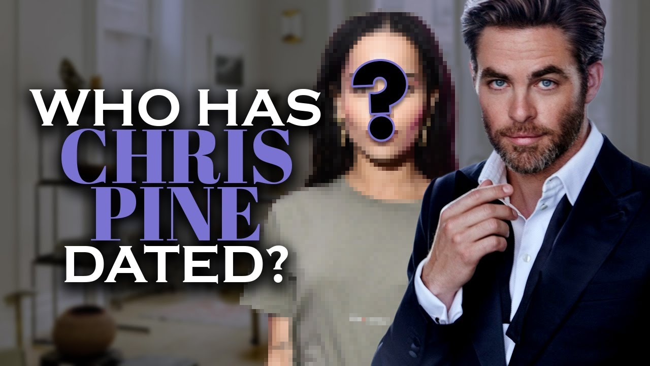 Who has Chris Pine dated? Girlfriends List Until 2021
