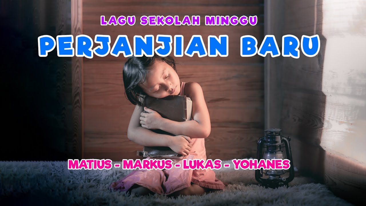 Lagu Sekolah Minggu - Perjanjian Baru (Matius Markus Lukas Yohanes)