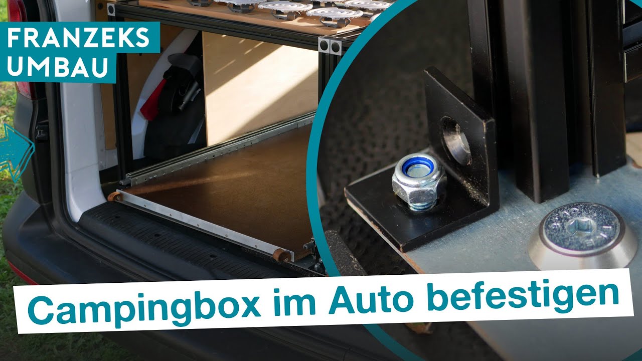 Campingbox im Campervan befestigen - Was sagen TÜV, DEKRA und GTÜ und wie machen wir es?