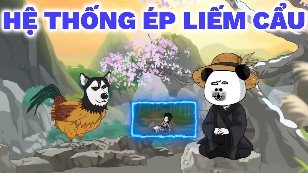 Xuyên Không Thành Cường Giả Vô Địch, Nhưng Bị Hệ Thống Ép Làm Liếm Cẩu (Tập 1-54)