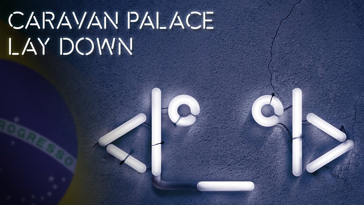 Caravan Palace - Lay Down (Adaptação de letra em PT-BR)