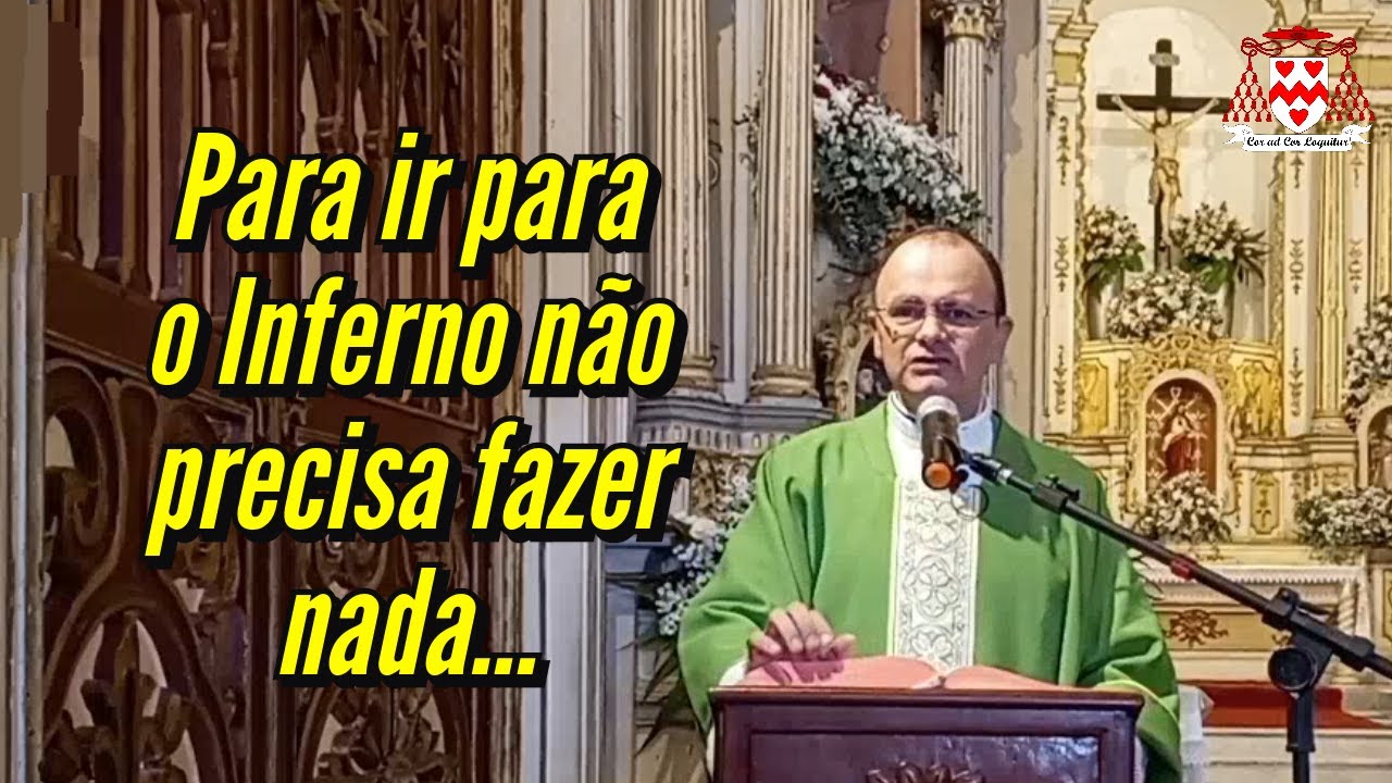 “Para ir ao inferno você não precisa fazer absolutamente nada!” (Padre Francisco de Assis)