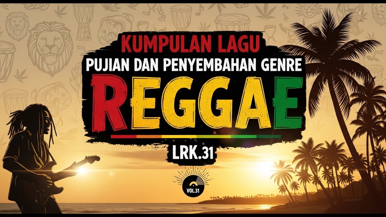 LAGU ROHANI KRISTEN | KUMPULAN LAGU PUJIAN DAN PENYEMBAHAN GENRE REGGAE LRK VOL. 31