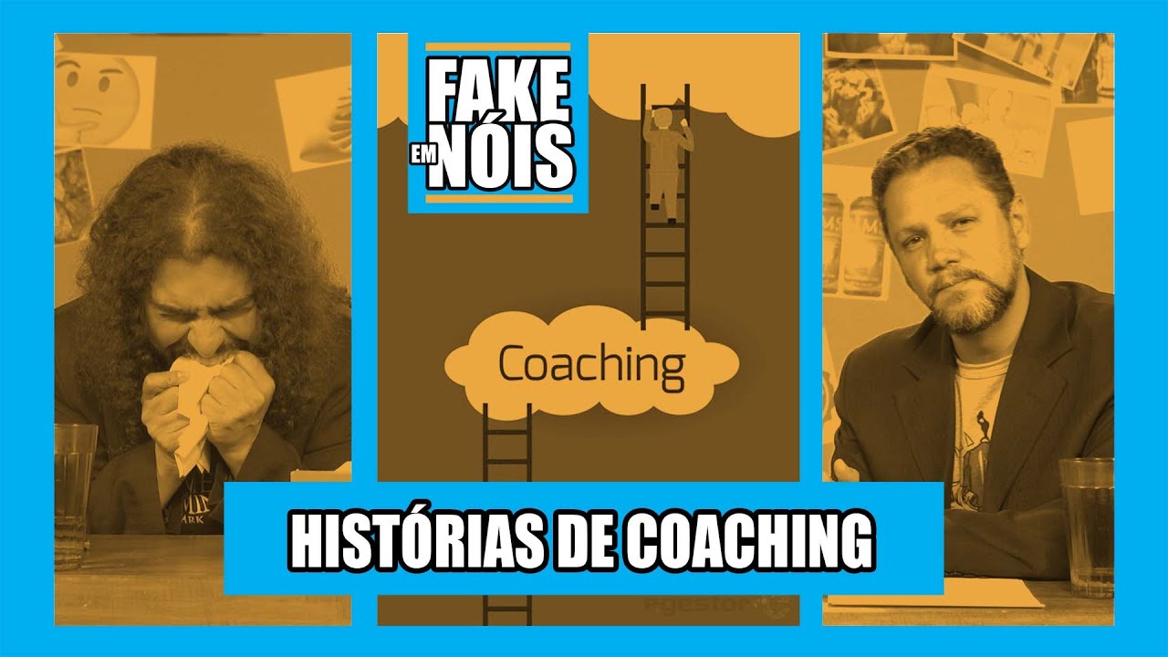 TUDO SOBRE COACHING: ASSISTA A ESTE VÍDEO E MUDE SEU MINDSET | FAKE EM NÓIS COM PIRULLA E GILMAR