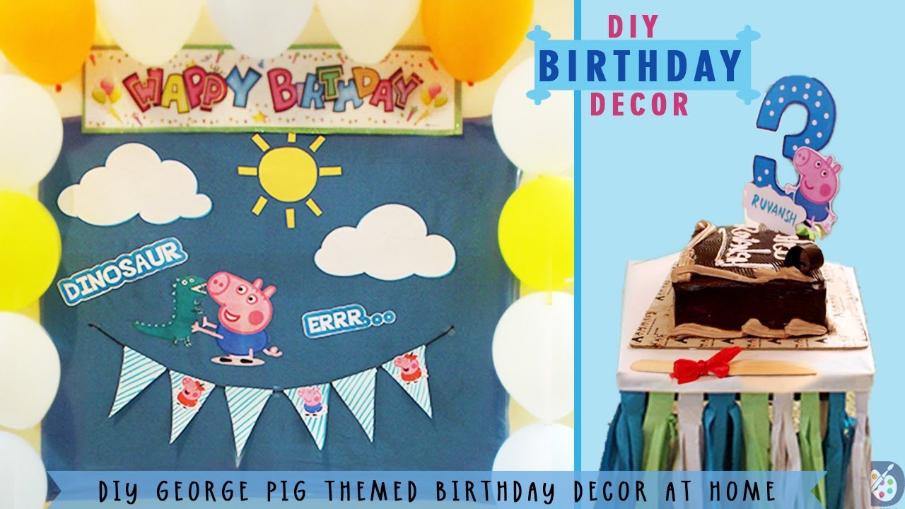 DIY Birthday Decor at Home /Themed birthday decor for kids/George pig theme