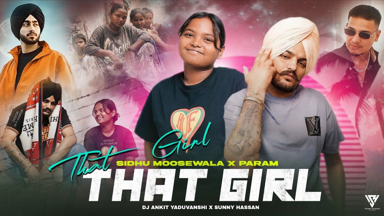 That Girl X Sidhu Moosewala - Mashup | Param | Shubh | Dhanda Nyoliwala | Karan Aujla | Sunny Hassan