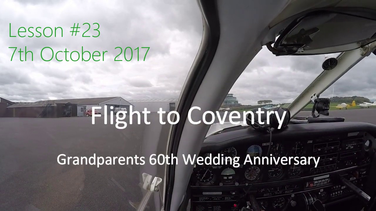 PPL | Lesson #23 | 07-10-2017 | Flight to Coventry for Grandparents 60th Wedding Anniversary