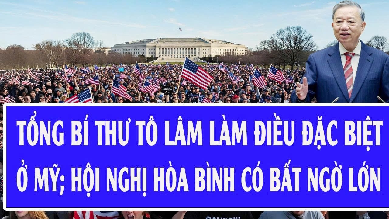 Quốc tế hôm nay 20/2: Tổng Bí thư Tô Lâm làm điều đặc biệt ở Mỹ; Hội nghị hòa bình có bất ngờ lớn