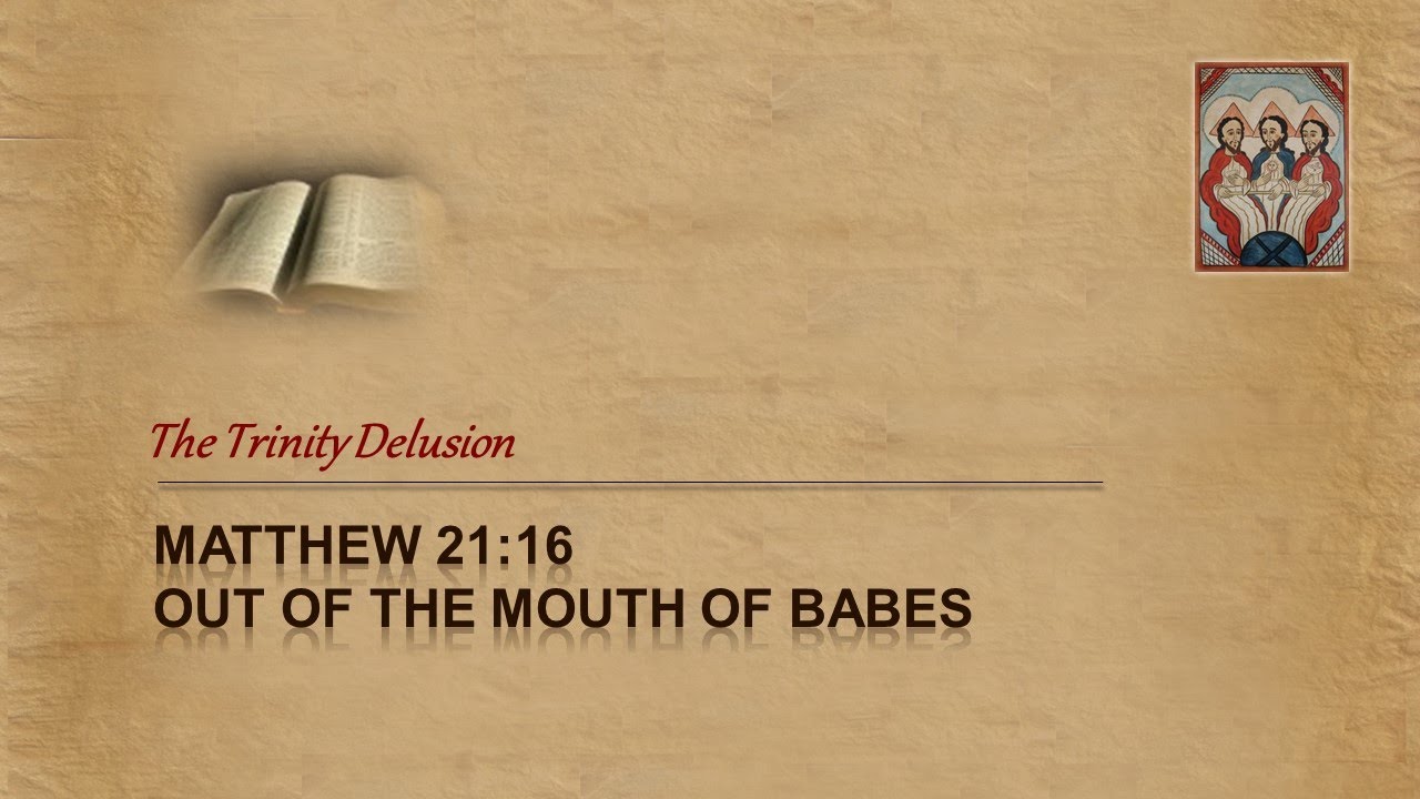 Matthew 21:16 - Out of the mouth of Babes