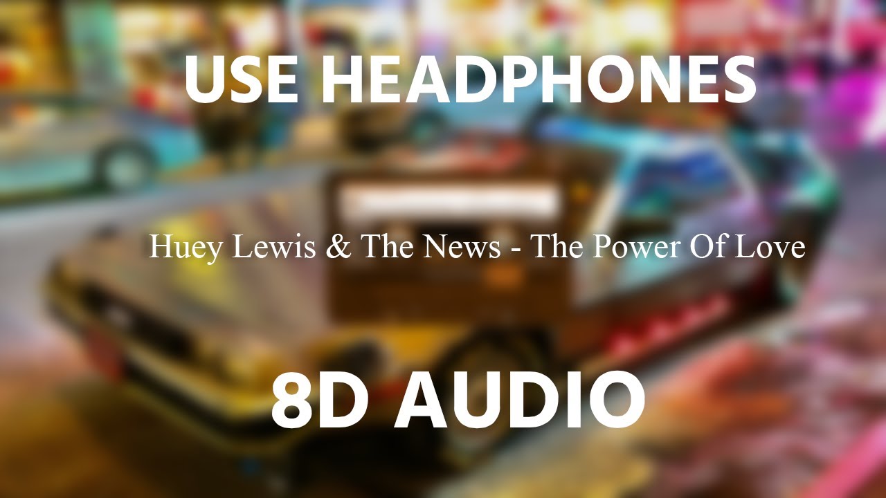 Huey Lewis & The News - The Power Of Love | 8D AUDIO 🎧