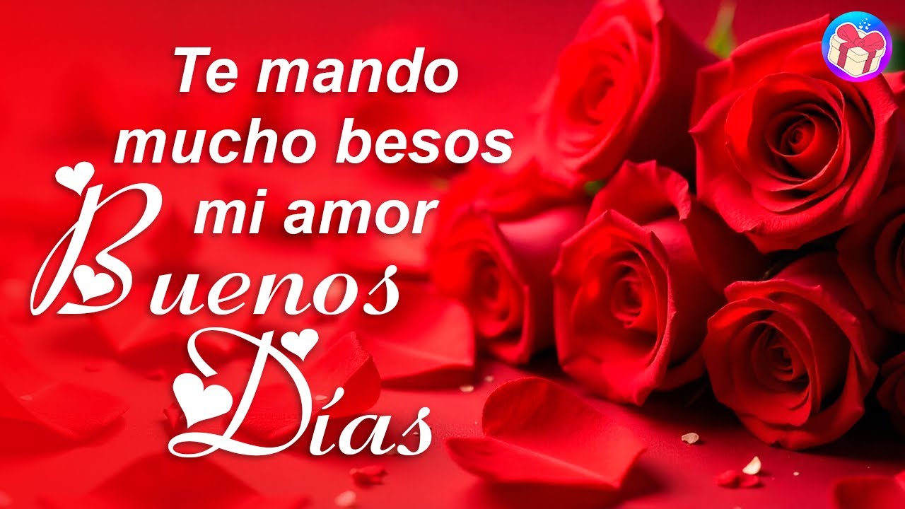 ✨ Buenos Días, Mi Amor 💌 Te Mando Todo Mi Cariño – Hermoso Mensaje Romántico para Dedicar