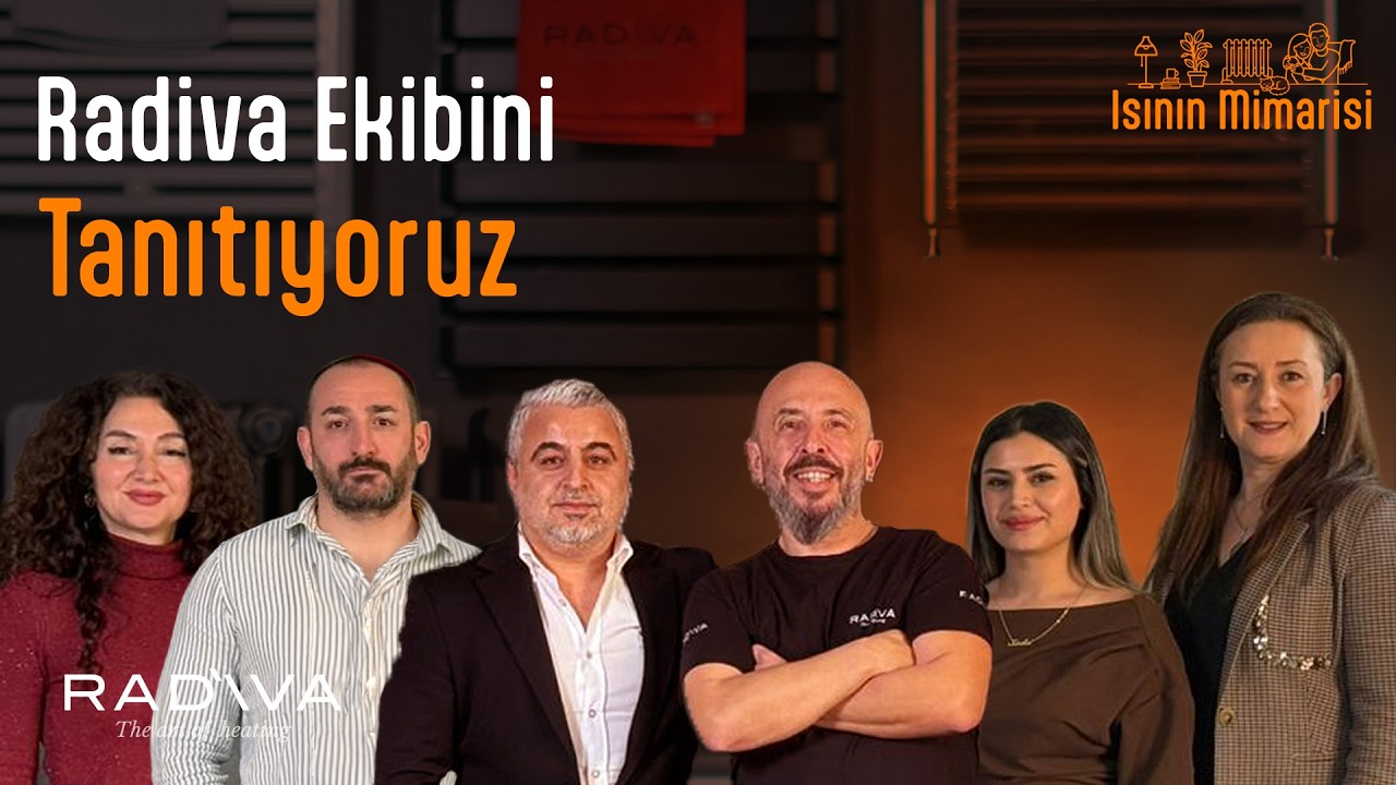Radiva Ekibini Tanıyoruz | Isının Mimarisi Bölüm: 5