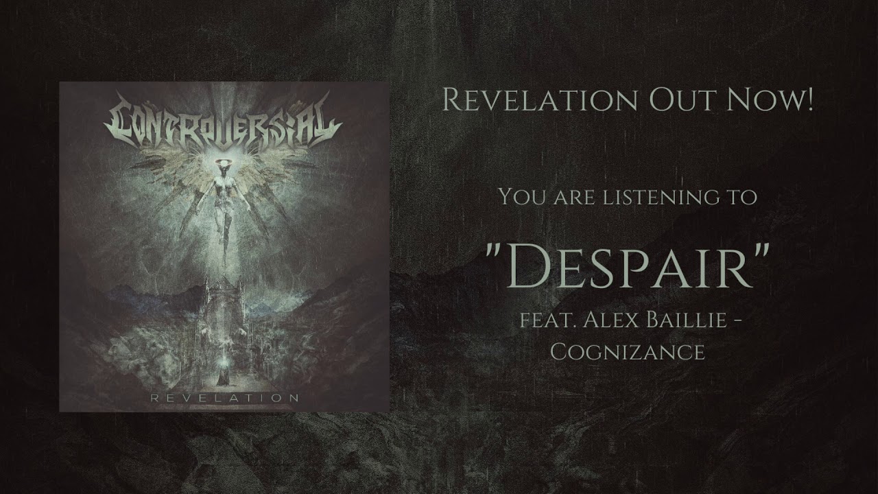 CONTROVERSIAL - Despair (Feat. Alex Baillie - Cognizace)