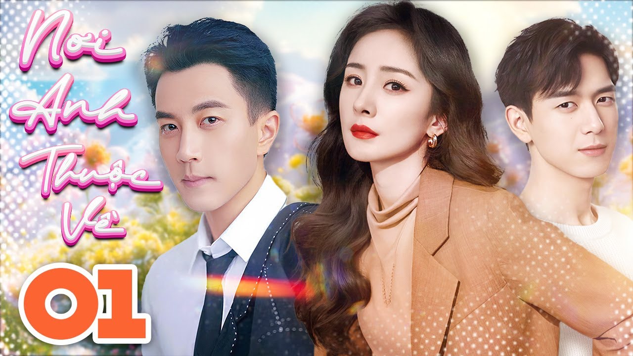 NƠI ANH THUỘC VỀ - TẬP 01 [Lồng Tiếng] | Cực Phẩm Phim Ngôn Tình Siêu Hot 2025 | DƯƠNG MỊCH
