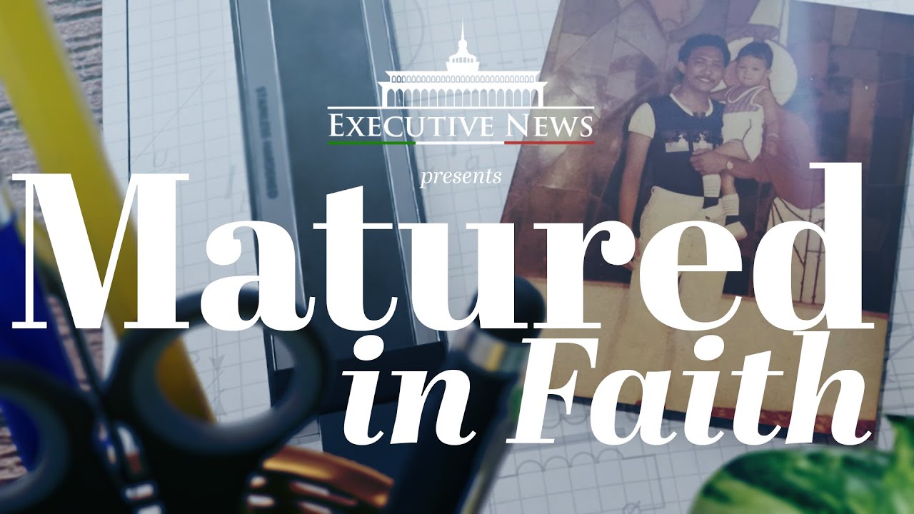 Matured in Faith |  Executive News Feature