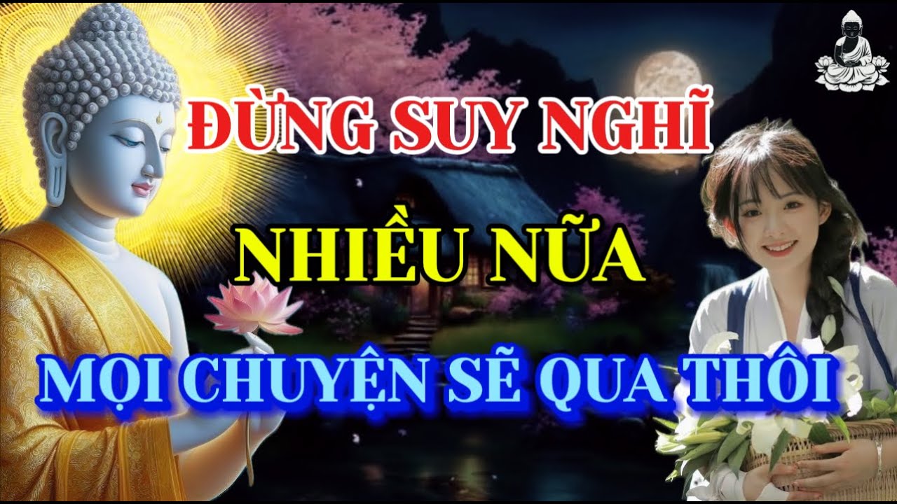 Đừng Suy Nghĩ Nhiều Nữa Thôi Kệ Mọi Chuyện Rồi Sẽ Ổn Thôi - Hãy Chuyển Hoá Nỗi Buồn Thành Hạnh Phúc