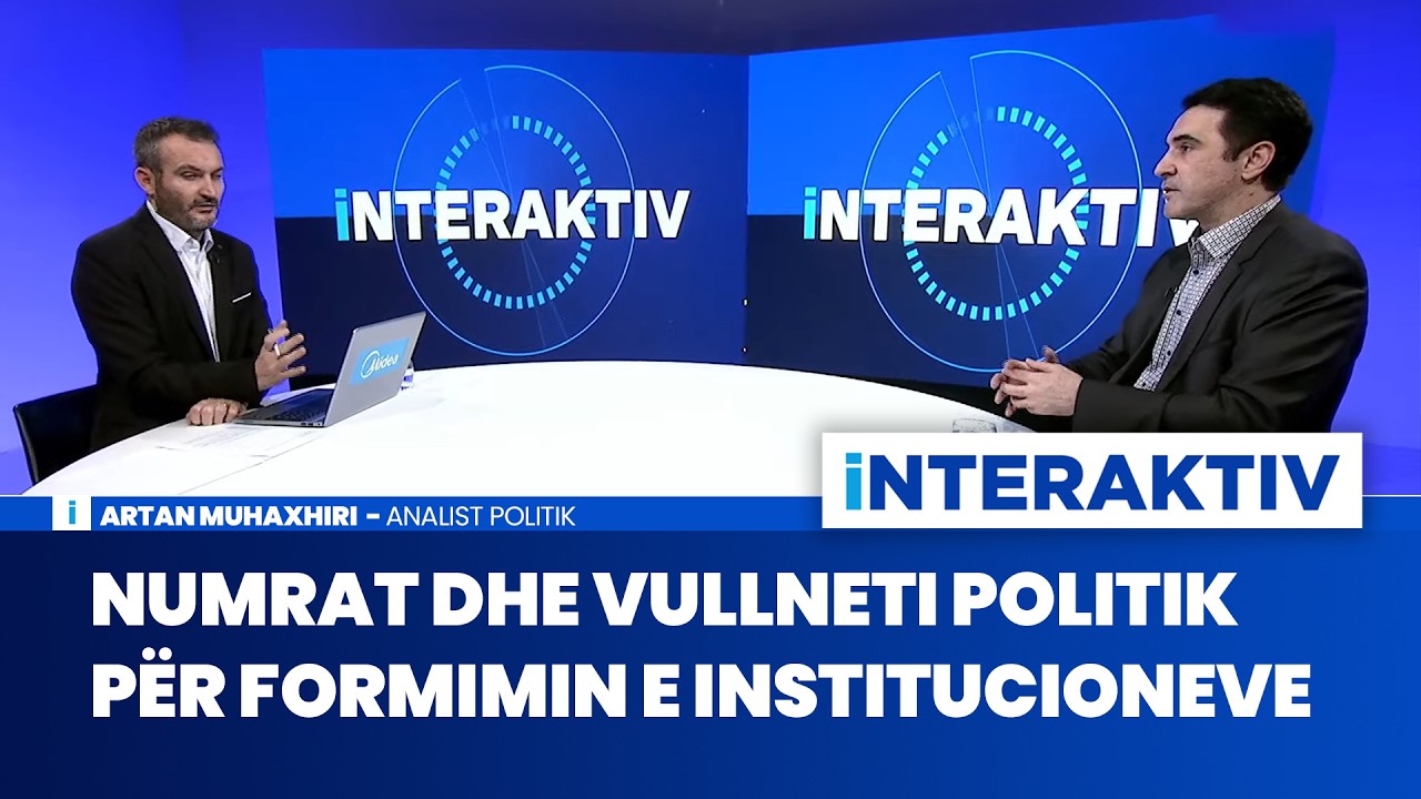 Numrat dhe vullneti politik për formimin e institucioneve | Artan Muhaxhiri, LIVE në Interaktiv