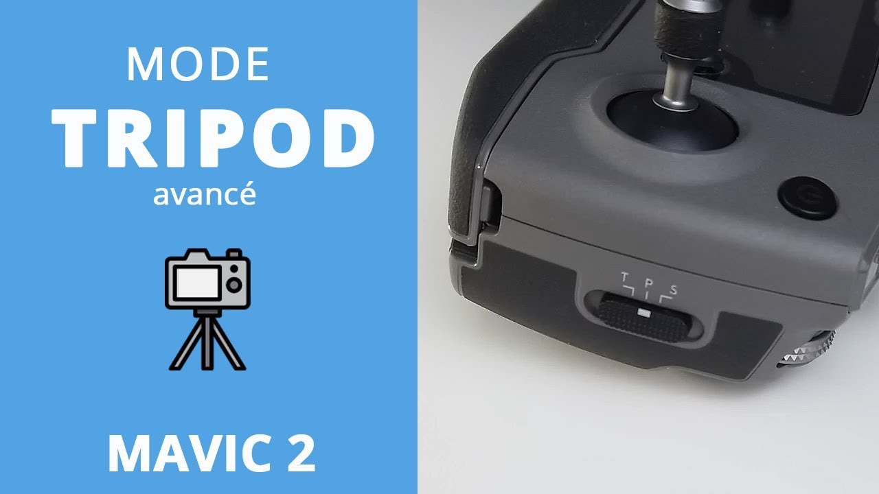 MODE TRIPOD avancé sur le MAVIC 2 (PRO et ZOOM)