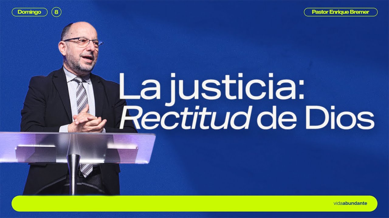 La Justicia: Rectitud de Dios — Pastor Enrique Bremer