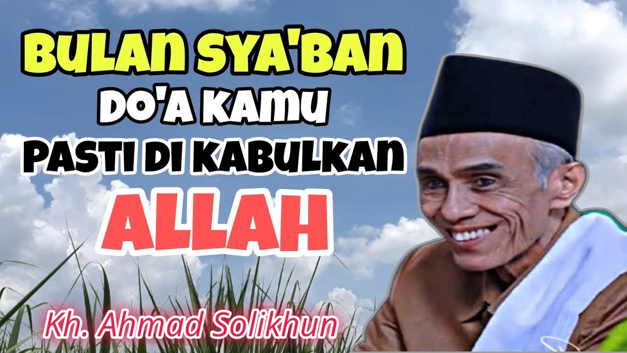 Berdo'a di Bulan Sya'ban Do'a kamu Pasti Terkabul | Kh. Solikhun magelang